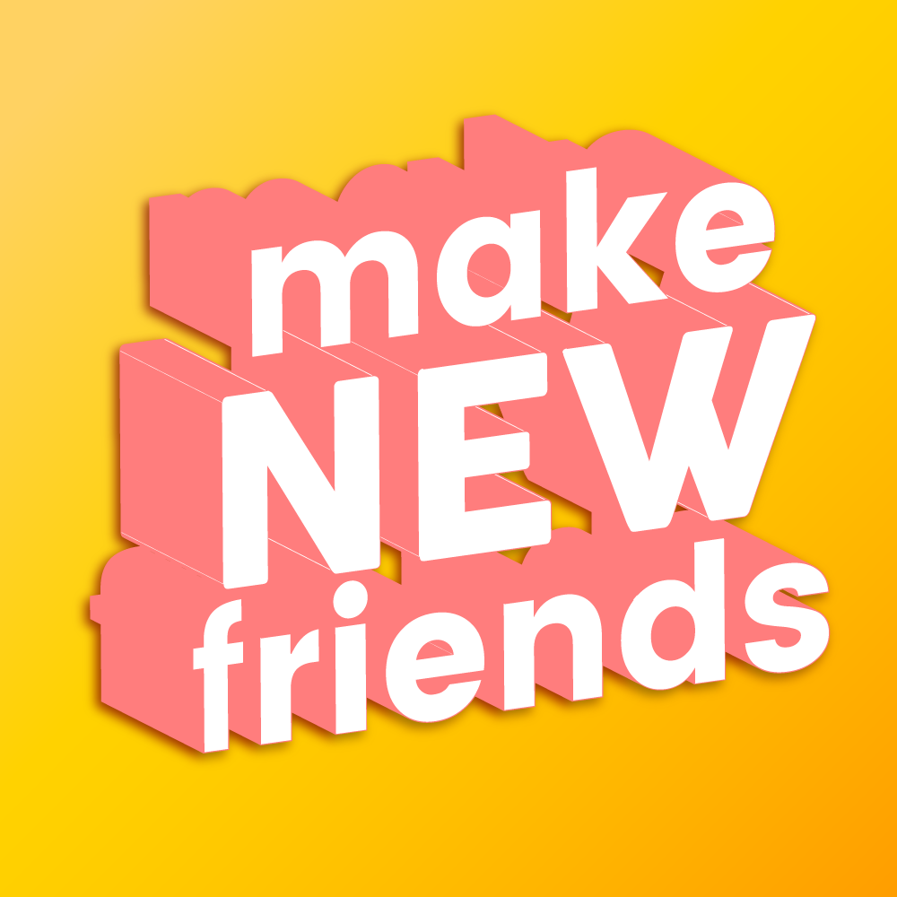 Here to make friends. Making New friends. Логотип New friends. To make friends. New friend картинки.
