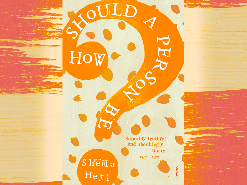 How Should a Person Be by Sheila Heti